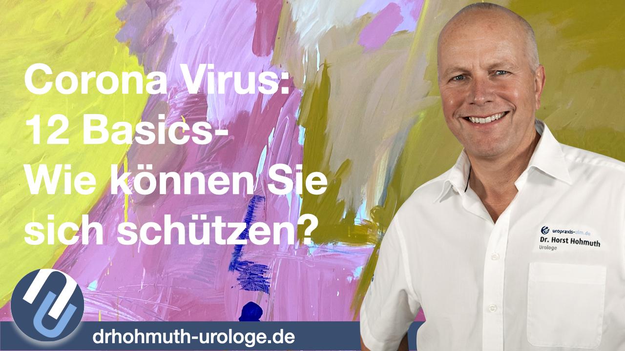 Dr. Horst Hohmuth - Corona Virus: 12 Basics - Wie können Sie sich schützen?